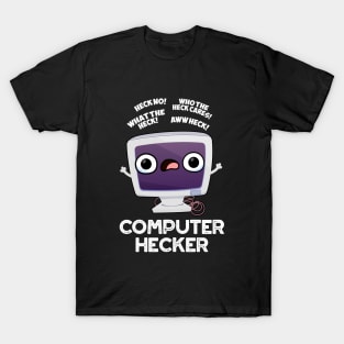 Computer Hecker Funny Hacker Pun T-Shirt